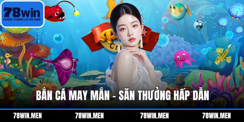 Bắn Cá May Mắn